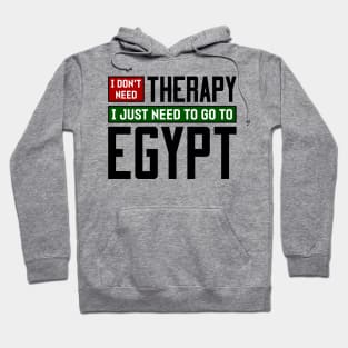 I don't need therapy, I just need to go to Egypt Hoodie